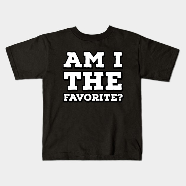 Am I the Favorite? Kids T-Shirt by wildjellybeans